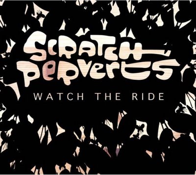 Scratch Perverts - Watch the Ride